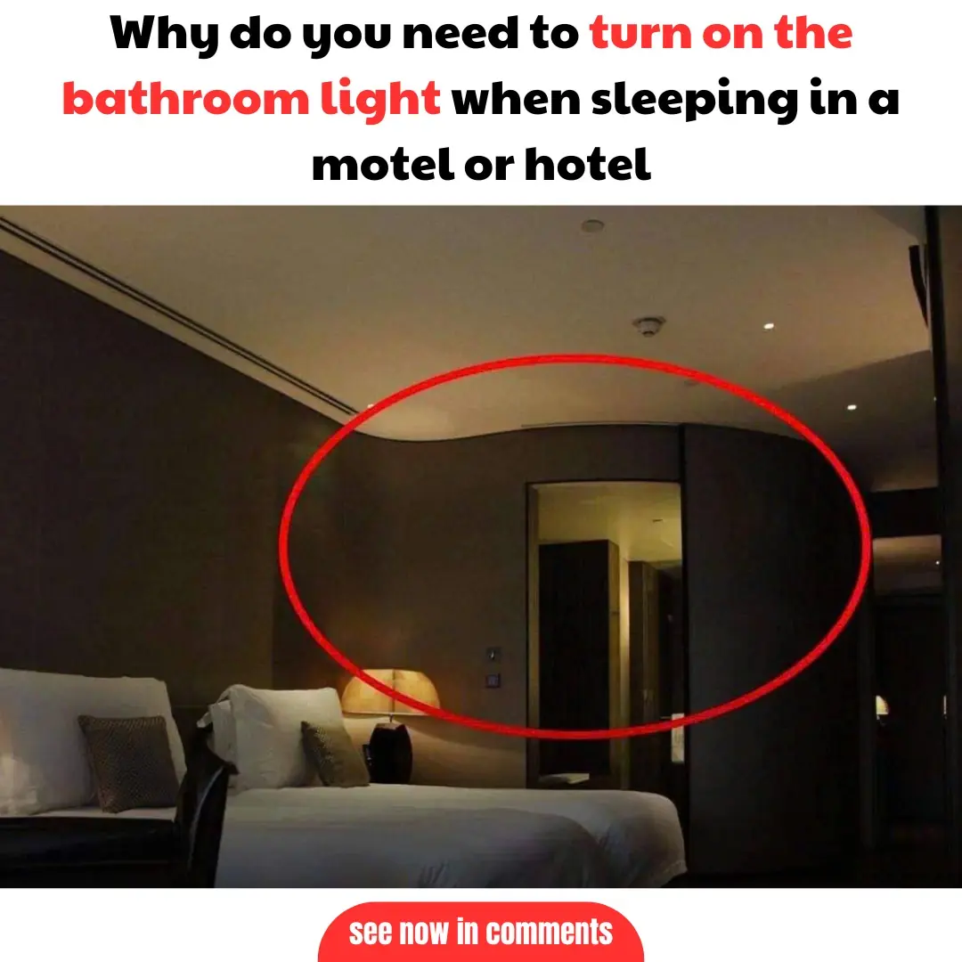 Why do wise people leave the bathroom light on overnight if they stay in a hotel?