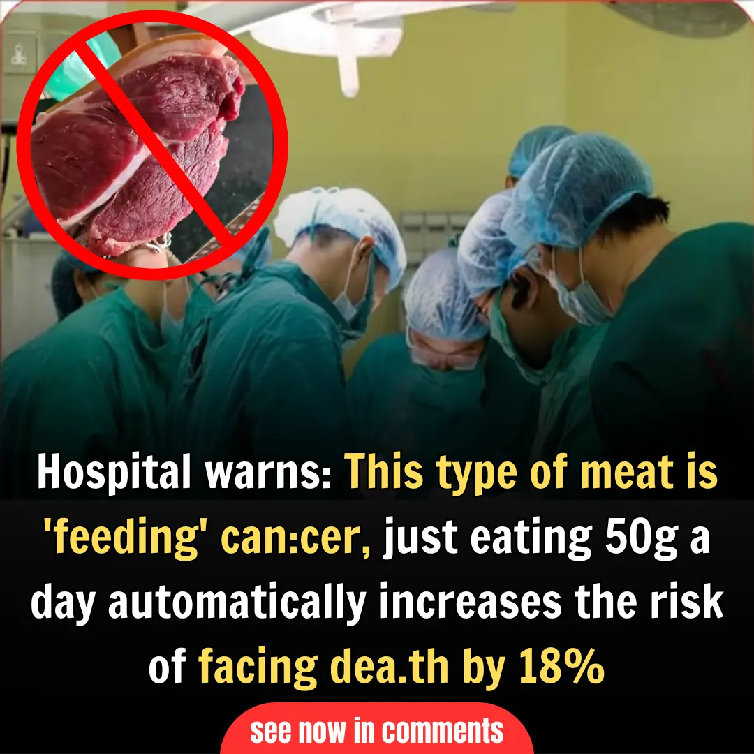 Hospital warns: This type of meat is 'feeding' can:cer