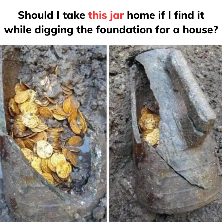 Should I take this jar home if I find it while digging the foundation ...