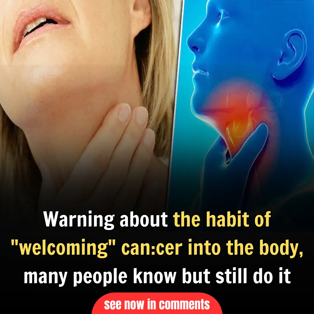 Warning about the habit of "welcoming" can:cer into the body