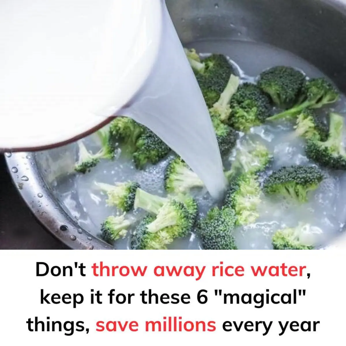 Don't throw away rice water, keep it for these 6 "magical" things, save millions every year