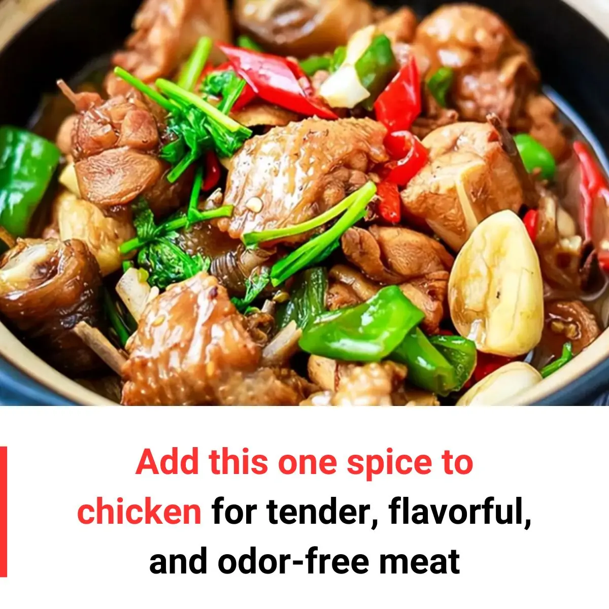 Add This One Spice to Chicken for Tender, Flavorful, and Odor-Free Meat