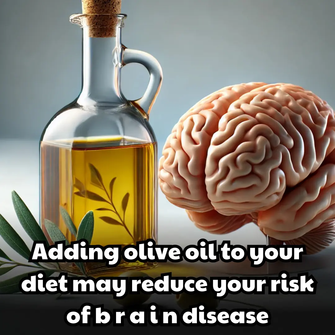 Adding olive oil to your diet may reduce your risk of brain disease