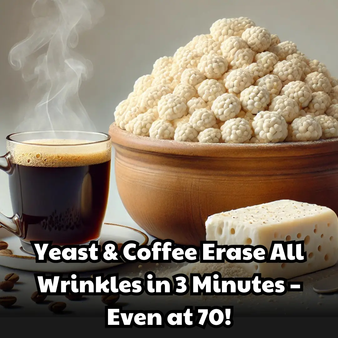 Yeast & Coffee Erase All Wrinkles in 3 Minutes – Even at 70!