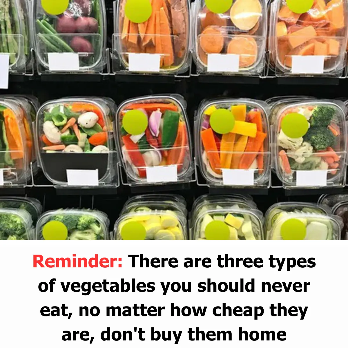 There Are Three Types of Vegetables You Should Never Eat