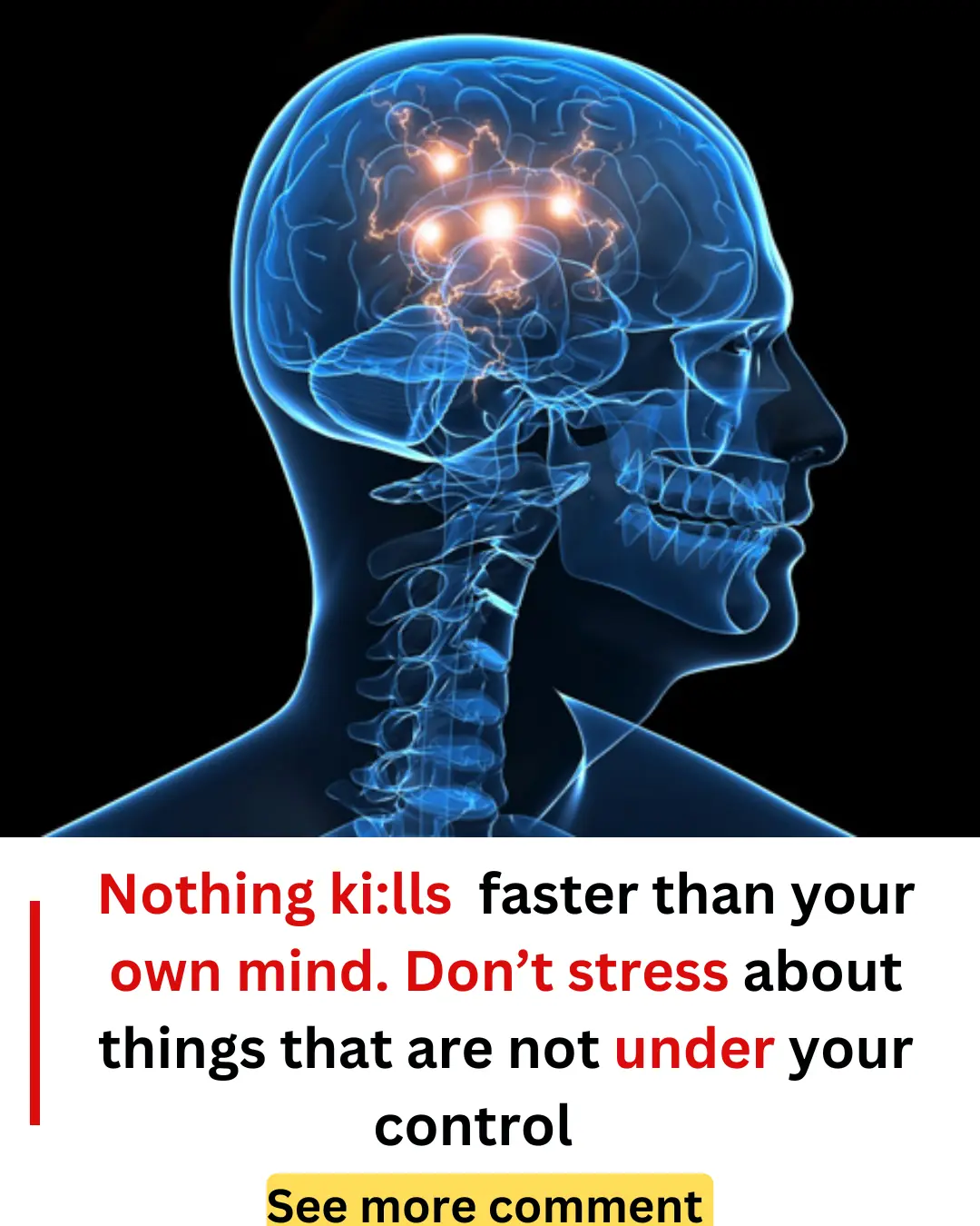 Nothing ki:lls  faster than your own mind. Don’t stress about things that are not under your control