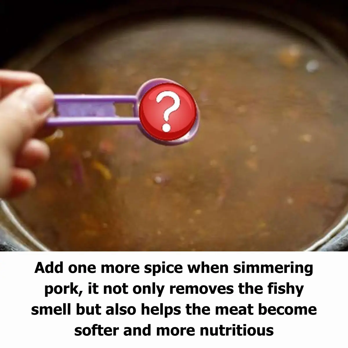 Add One More Spice When Simmering Pork