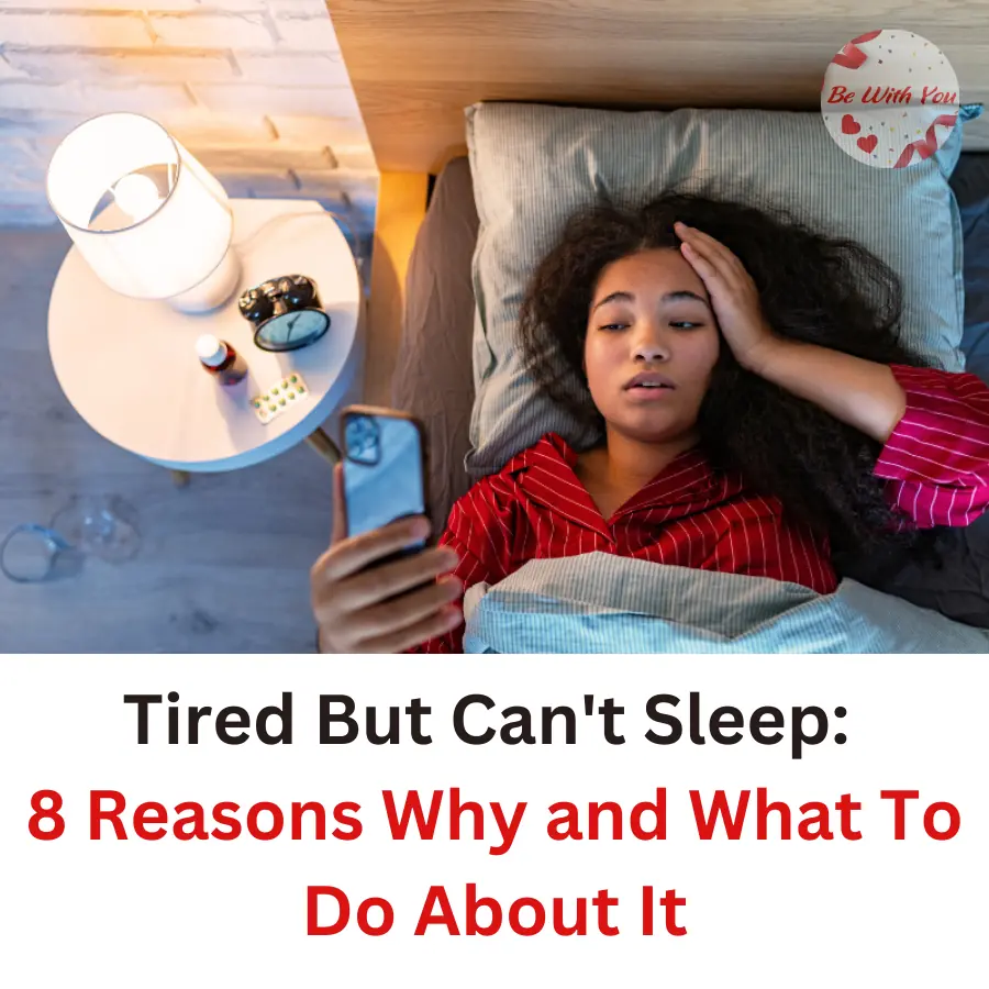 Tired But Can't Sleep: 8 Reasons Why and What To Do About It