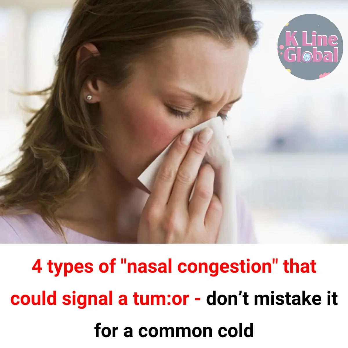 4 types of "nasal congestion" that could signal a tumor