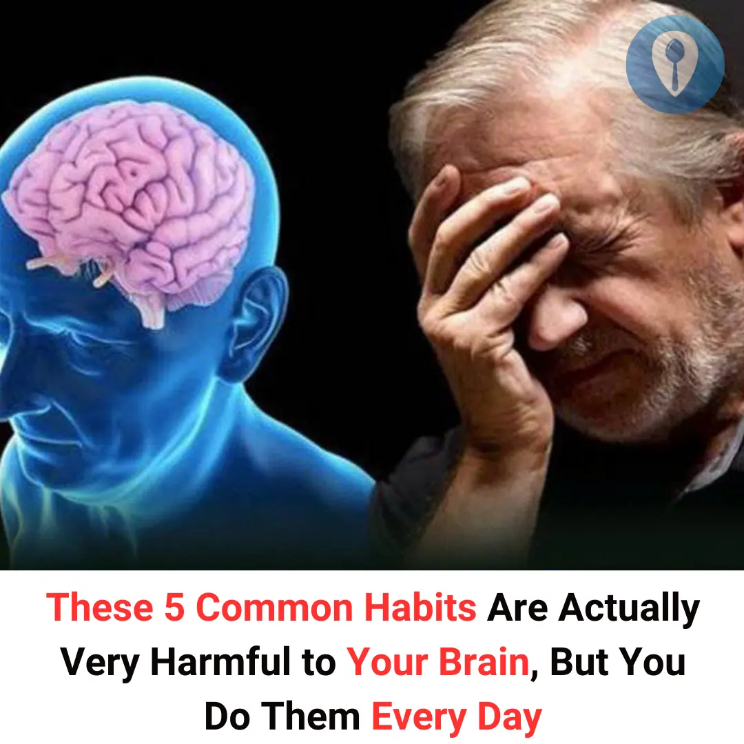 These 5 Common Habits Are Actually Very Harmful to Your Brain