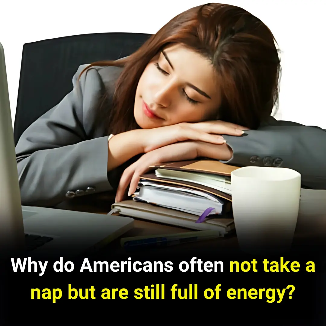 Why do Americans often not take a nap but are still full of energy?