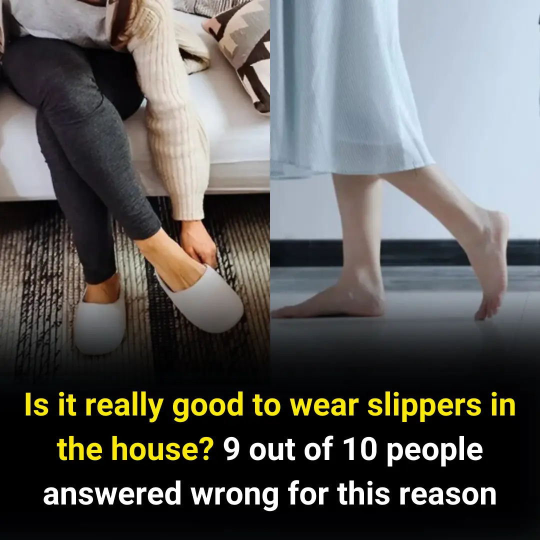 Is it really good to wear slippers in the house? 9 out of 10 people answered wrong for this reason