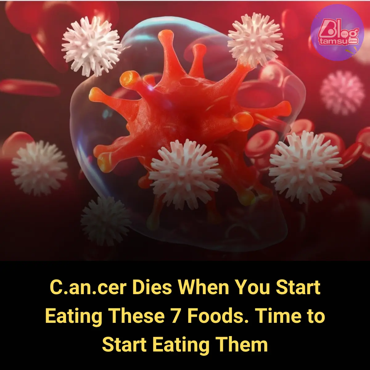 C.a.n.cer will die when you start eating these 7 foods