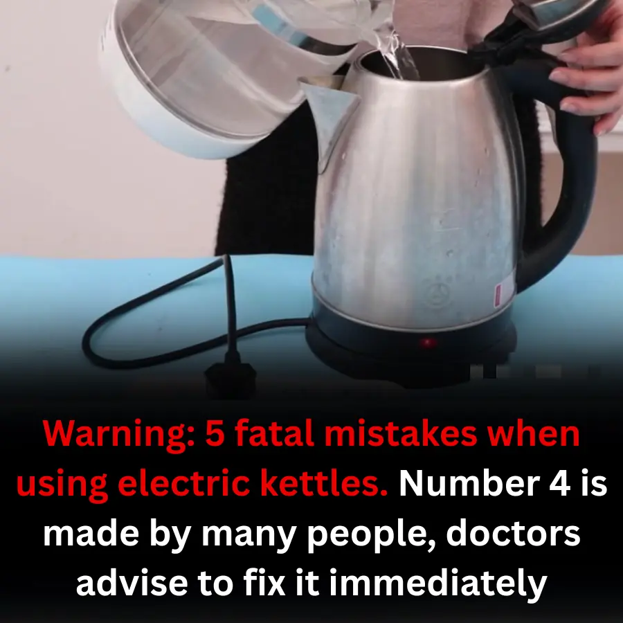 Warning: 5 fatal mistakes when using electric kettles: Number 4 is made by many people, doctors advise to fix it immediately