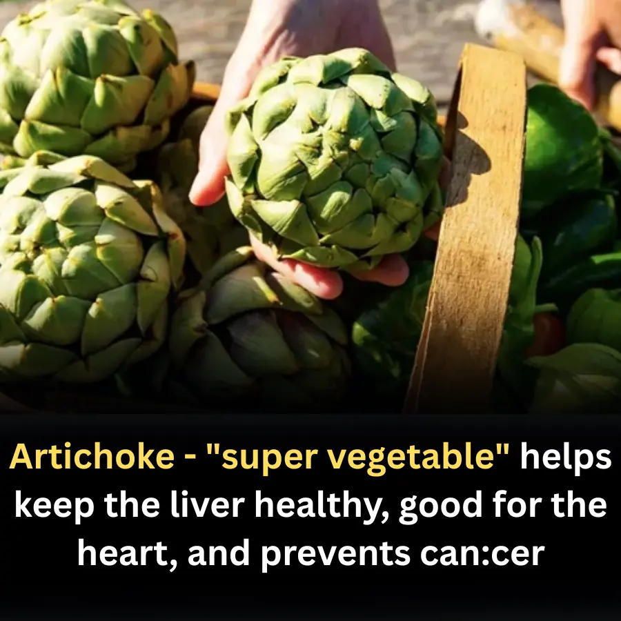 Artichoke - "super vegetable" helps keep the liver healthy, good for the heart, and prevents can.cer