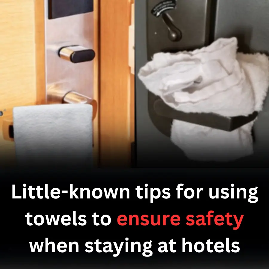 Little-known tips for using towels to ensure safety when staying at hotels