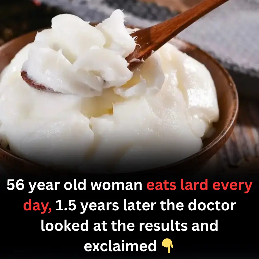 56 year old woman eats lard every day, 1.5 years later the doctor looked at the results and exclaimed 👇
