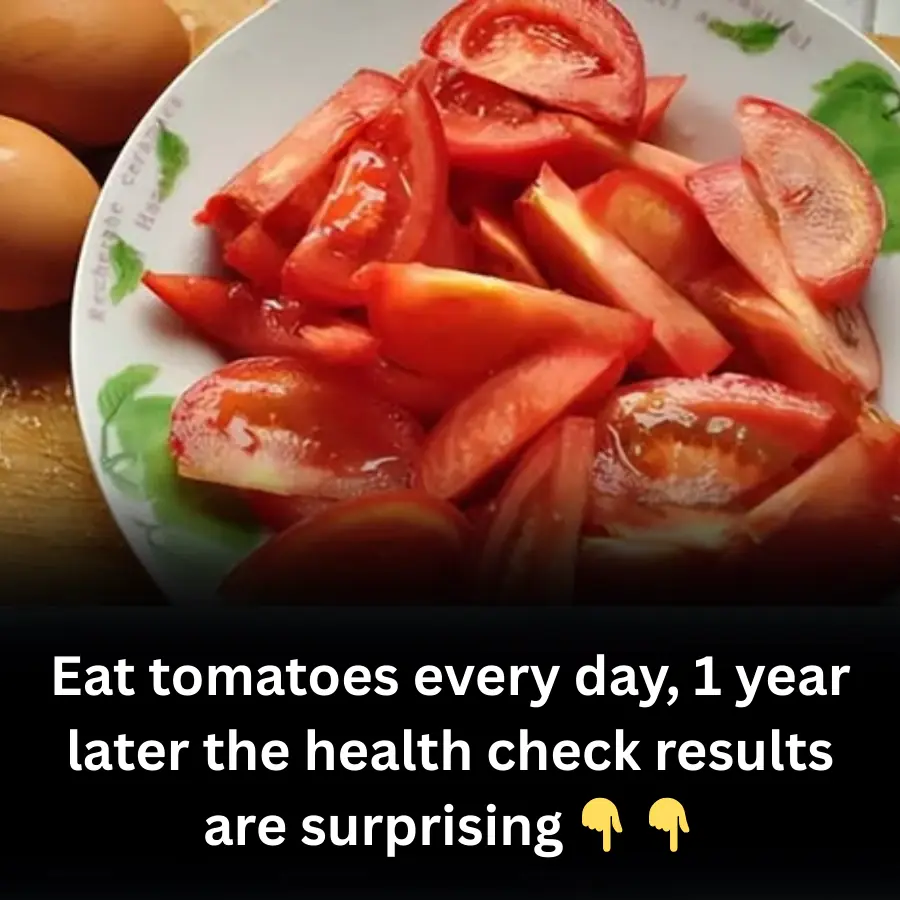 Eat tomatoes every day, 1 year later the health check results are surprising