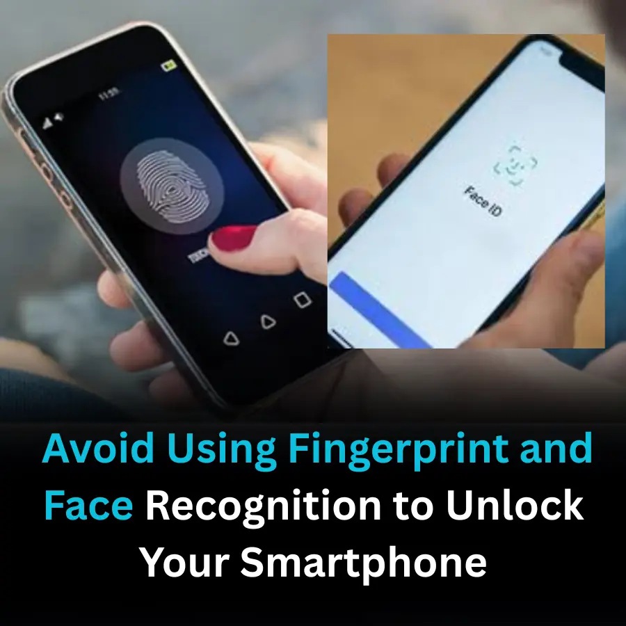 Why Experts Warn Against Using Fingerprint and Face Recognition to Unlock Your Smartphone