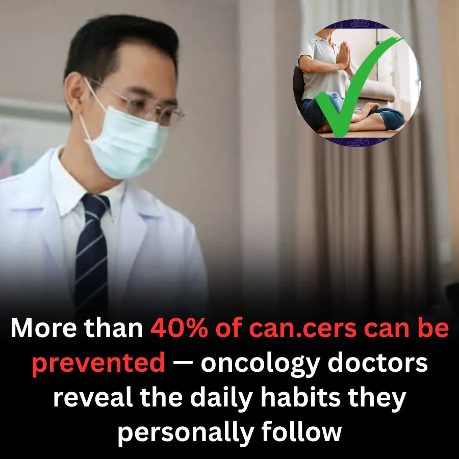 Over 40% of Can.cers Are Preventable: Oncology Doctors Reveal the Daily Habits They Trust Most