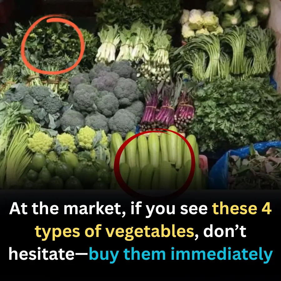 At the market, if you see these 4 types of vegetables, don’t hesitate—buy them immediately
