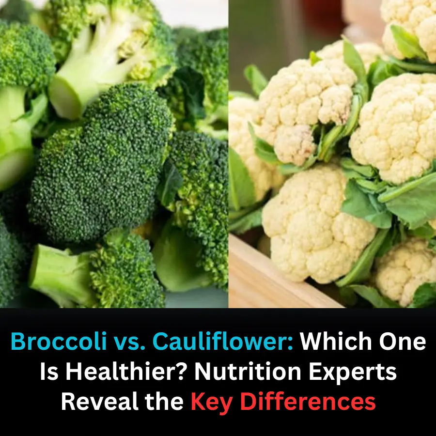 Broccoli or Cauliflower: Which Vegetable Offers Greater Health Benefits?