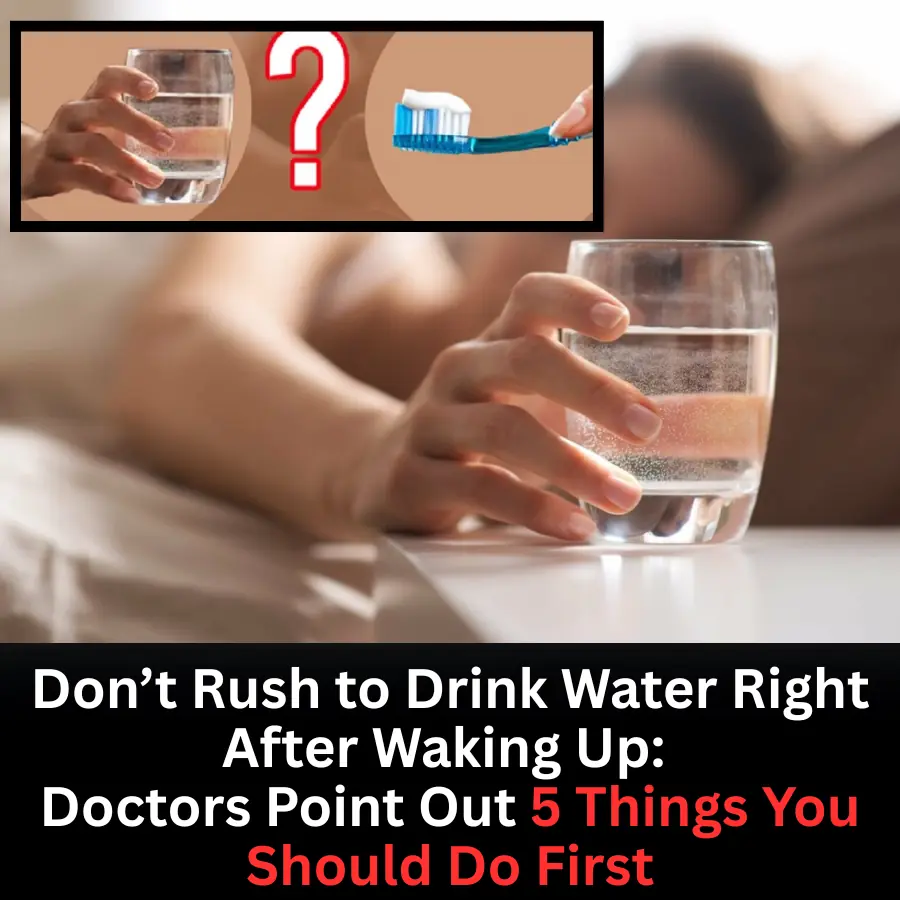 Don’t Drink Water Immediately After Waking Up: Doctors Reveal 5 Important Things to Do First