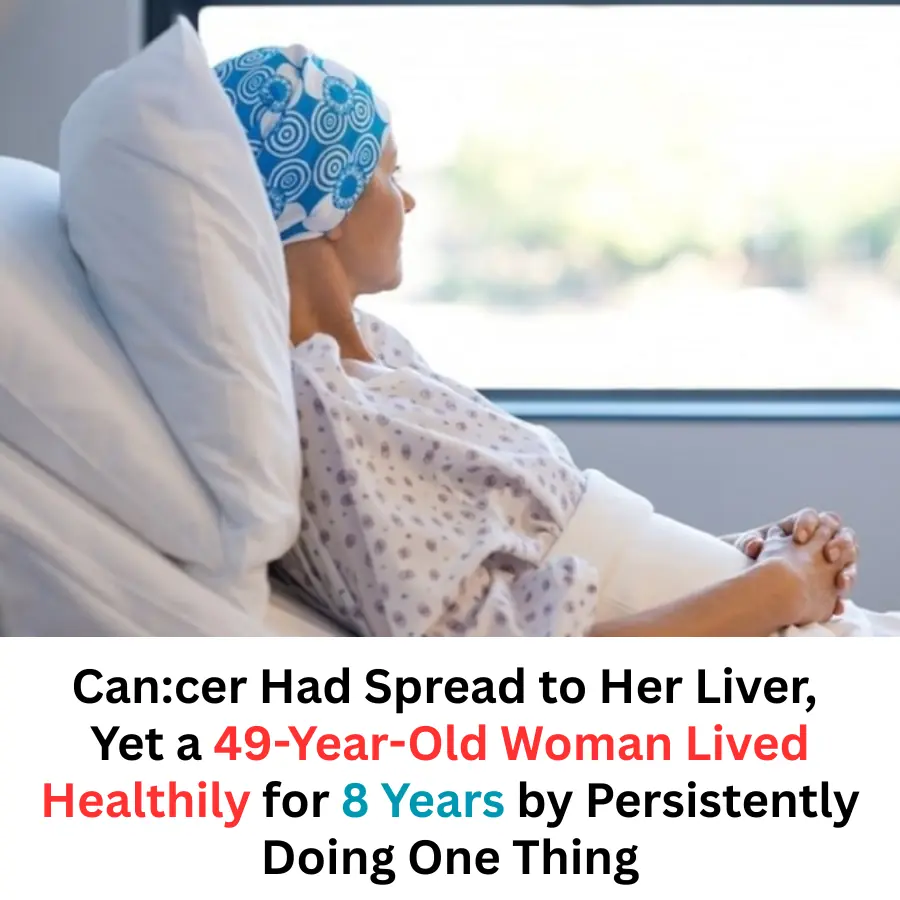 Can.cer Had Metastasized to Her Liver, Yet a 49-Year-Old Woman Lived Healthily for 8 Years Thanks to One Habit She Never Abandoned
