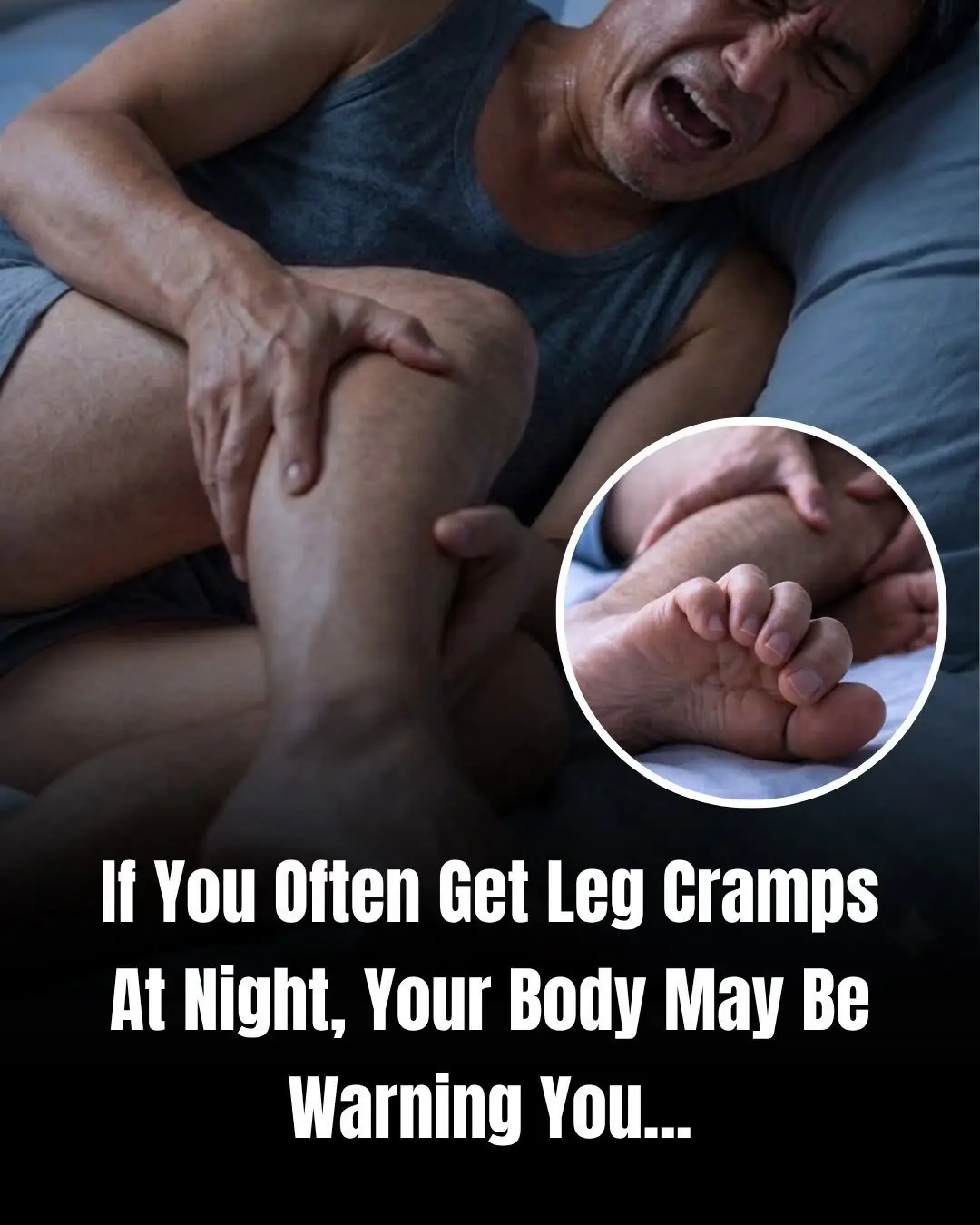 If You Often Get Leg Cramps at Night, Your Body May Be Warning You