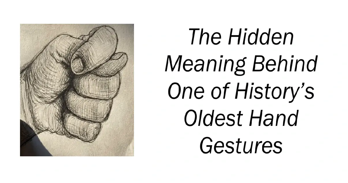 Beyond Words: The Fascinating Meaning Behind History’s Oldest Hand Gestures